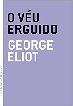 O Véu Erguido by George Eliot