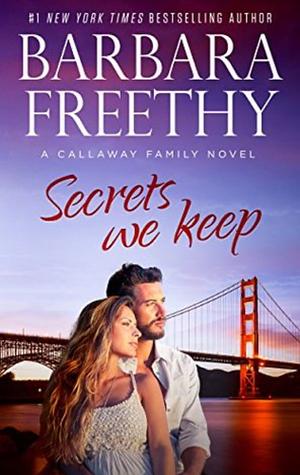 Secrets We Keep by Barbara Freethy