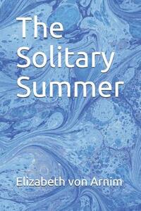 The Solitary Summer by Elizabeth von Arnim