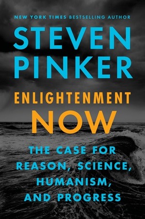 Enlightenment now: The Case for Reason, Science, Humanism and Progress by Steven Pinker