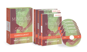The Mingling of Souls Curriculum Kit by Matt Chandler