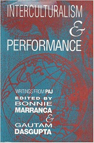 Interculturalism and Performance by Bonnie Marranca, Gautam Dasgupta