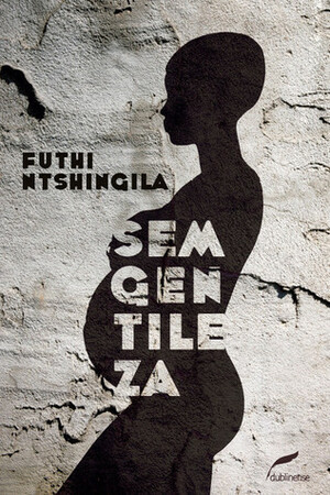 Sem Gentileza by Futhi Ntshingila