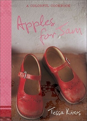 Apples for Jam: A Colorful Cookbook by Tessa Kiros