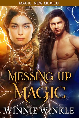 Messing Up Magic by Winnie Winkle