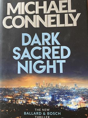 Dark Sacred Night by Michael Connelly