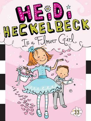 Heidi Heckelbeck Is a Flower Girl by Wanda Coven