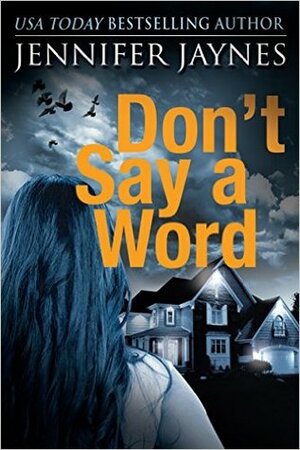 Don't Say a Word by Jennifer Jaynes