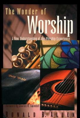 The Wonder of Worship by Ronald B. Allen