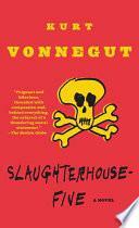 Slaughterhouse Five Or the Children's Crusade: A Duty Dance With Death by Kurt Vonnegut