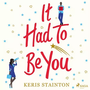 It Had to Be You  by Keris Stainton