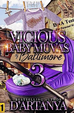 VICIOUS BABY MUVAS OF BALTIMORE 3 by D'ARTANYA