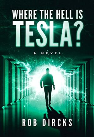 Where the Hell is Tesla? by Rob Dircks
