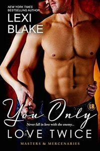 You Only Love Twice by Lexi Blake