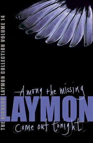 The Richard Laymon Collection, Volume 14: Among the Missing / Come Out Tonight by Richard Laymon