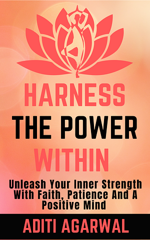 Harness the Power Within by Aditi Agarwal, Aditi Agarwal