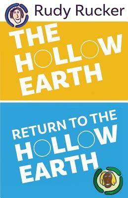 The Hollow Earth & Return to the Hollow Earth by Rudy Rucker