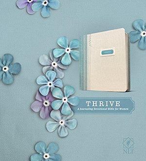 NLT THRIVE Creative Journaling Devotional Bible by Anonymous, Sheri Rose Shepherd, Sheri Rose Shepherd