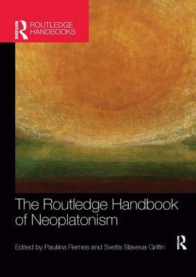 The Routledge Handbook of Neoplatonism by 