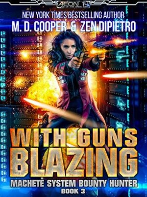 With Guns Blazing by M.D. Cooper, Zen DiPietro