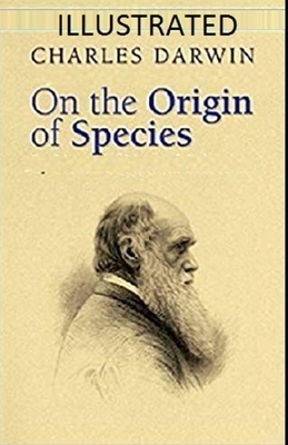 On the Origin of Species Illustrated by Charles Darwin