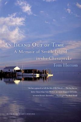An Island Out of Time: A Memoir of Smith Island in the Chesapeake by Tom Horton