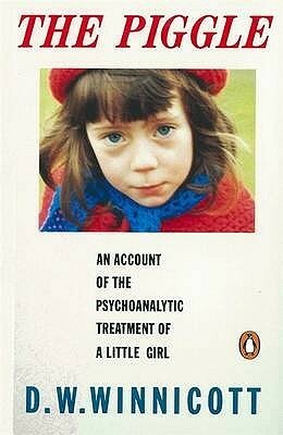 The Piggle: An Account of the Psychoanalytic Treatment of a Little Girl by D.W. Winnicott