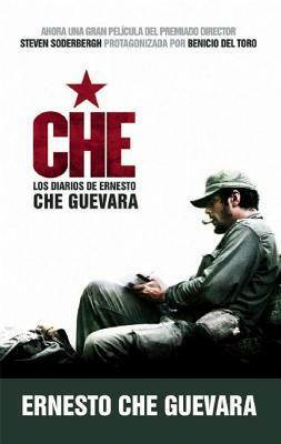 Che - Los Diarios de Ernesto Che Guevara: El Libro de la Pelicula Sobre La Vida del Che Guevara by Ernesto Che Guevara