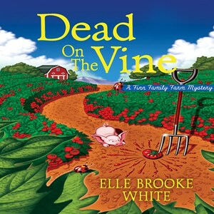 Dead on the Vine by Elle Brooke White