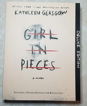 Girl in Pieces Deluxe Edition: Includes a Guided Journal for Reflection by Kathleen Glasgow