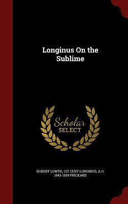 Longinus On the Sublime by Longinus, Longinus, Robert Lowth