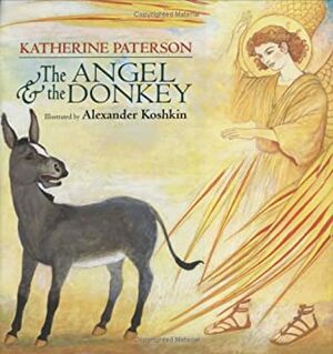 The Angel and the Donkey by Katherine Paterson, Alexander Koshkin