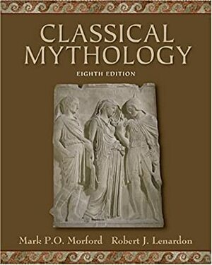 Classical Mythology by Mark P.O. Morford, Robert J. Lenardon