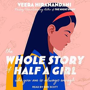 The Whole Story of Half a Girl by Veera Hiranandani
