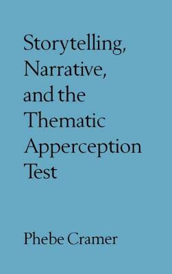 Storytelling, Narrative, and the Thematic Apperception Test by Phebe Cramer