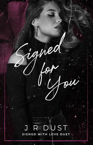 Signed For You by J.R. Dust