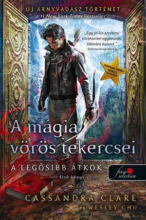 A mágia vörös tekercsei by Wesley Chu, Cassandra Clare