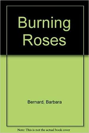 Burning Roses by Barbara Bernard