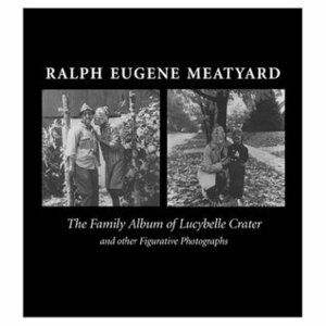 The Family Album Of Lucybelle Crater by Ralph Eugene Meatyard