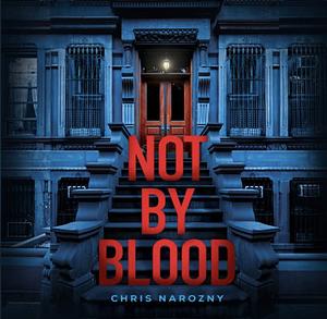 Not By Blood by Chris Narozny