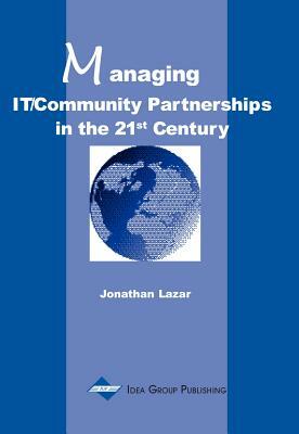 Managing It/Community Partnerships in the 21st Century by Lazar