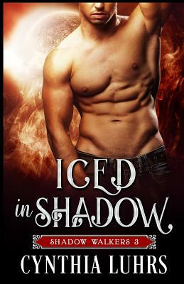 Iced in Shadow: A Shadow Walkers Holiday Novella by Cynthia Luhrs