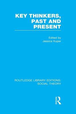 Key Thinkers, Past and Present (Rle Social Theory) by 