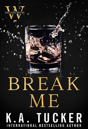 Break Me by K.A. Tucker