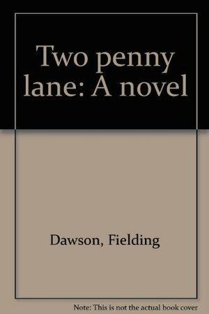 Two Penny Lane: A Novel by Fielding Dawson