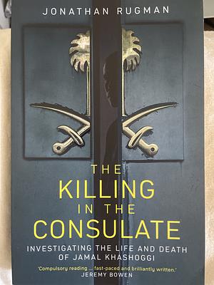 The Killing in the Consulate by Jonathan Rugman