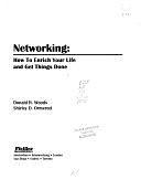 Networking: How to Enrich Your Life and Get Things Done by Donald R. Woods, Shirley D. Ormerod