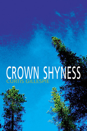 Crown Shyness by Curtis Gillespie