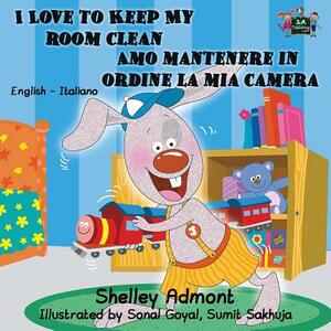 I Love to Keep My Room Clean Amo mantenere in ordine la mia camera: English Italian Bilingual Edition by Kidkiddos Books, Shelley Admont