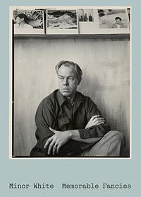 Minor White, Memorable Fancies by Minor White